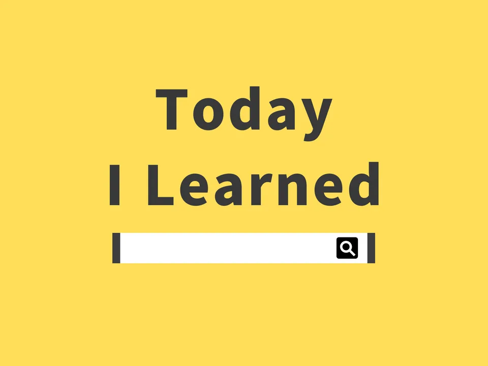 Today I Learned